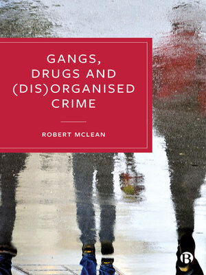 cover image of Gangs, Drugs and (Dis)Organised Crime